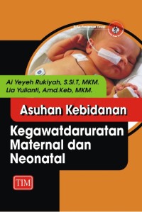 Asuhan Kebidanan;Kegawatdarurratan Maternal dan Neonatal
