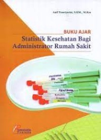BUKU AJAR ;Statistik Kesehatan Bagi Administrator Rumah Sakit