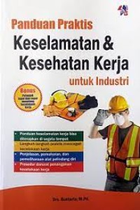 Panduan Praktis;Keselamatan & Kesehatan Kerja untuk Industri